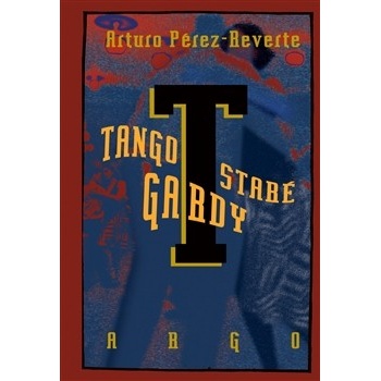 Tango staré gardy - Pérez-Reverte Arturo