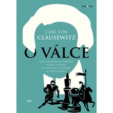 O válce - Slavná komplexní inspirace vojáků, politiků, intelektuálů, manažerů a organizátorů - Carl von Clausewitz