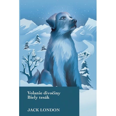 Volanie divočiny Biely tesák - Jack London