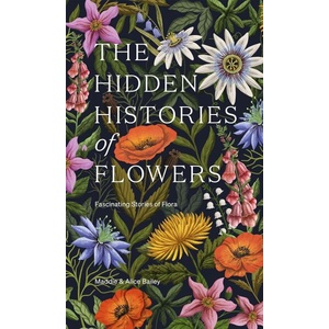 The Hidden Histories of Flowers (ISBN: 9781784886745)