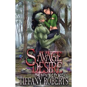 Savage Desire (The Infinite City #5) | Tiffany Roberts (ISBN: 9781961376168)