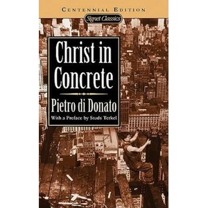 Christ In Concrete | Pietro Di Donato, Studs Terkel, Fred L. Gardaphe (ISBN: 9780451525758)