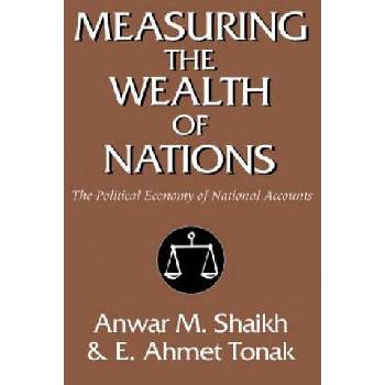Image 1 of Measuring the Wealth of Nations | Shaikh, Anwar M. (New School for Social Research, New York), E. Ahmet Tonak