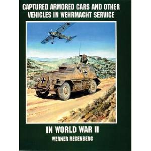 Captured Armored Cars and Vehicles in Wehrmacht Service in World War II (ISBN: 9780764301803)