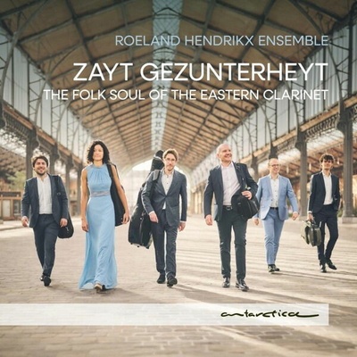 ROELAND HENDRIKX ENSEMBLE - ZAYT GEZUNTERHEYT: THE FOLK SOUL OF THE EASTERN CLARINET CD