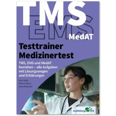 Testtrainer Medizinertest: TMS, EMS und MedAT bestehen | Kurt Guth, Marcus Mery, Anna Klement