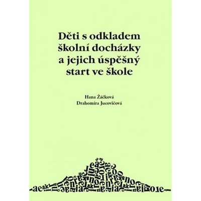 ŽÁČKOVÁ HANA Děti s odkladem školní docházky a jejich úspěšný start ve škole