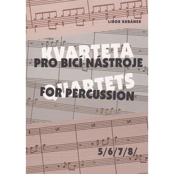 KVARTETA pro bicí nástroje 5/6/7/8/ - Kubánek Libor