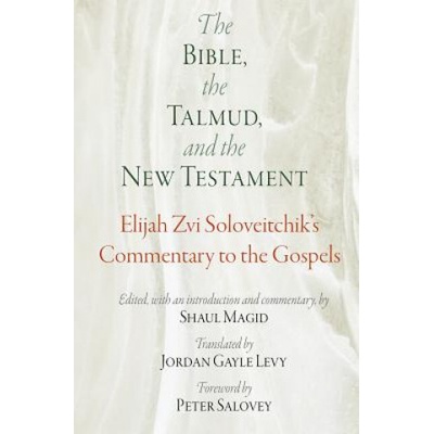 Bible, the Talmud, and the New Testament | Elijah Zvi Soloveitchik, Shaul Magid, Jordan Gayle Levy