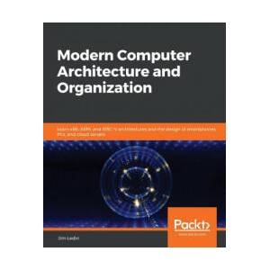 Modern Computer Architecture and Organization | Jim Ledin (ISBN: 9781838984397)