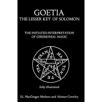 Goetia: The Lesser Key of Solomon: The Initiated Interpretation of Ceremonial Magic Mathers S. L. MacGregorPaperback