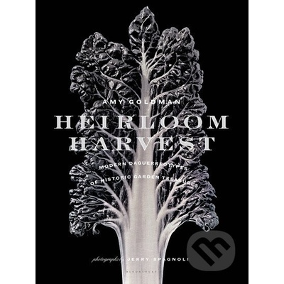 Heirloom Harvest: Modern Daguerreotypes of Hi- M Mark, Amy Goldman