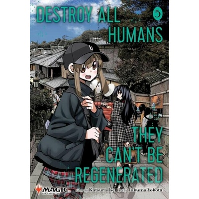 Destroy All Humans. They Can't Be Regenerated. A Magic: The Gathering Manga, Vol. 5 - Ise Katsura