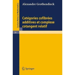 Categories Confibrees Additives et Complexe Cotangent Relatif | Alexandre Grothendieck (ISBN: 9783540042488)