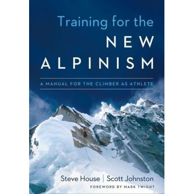 Training for the New Alpinism - House, Steve