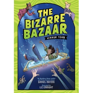 The Bizarre Bazaar: Mirror Town (a Graphic Novel) | Liz Enright (ISBN: 9780759556423)