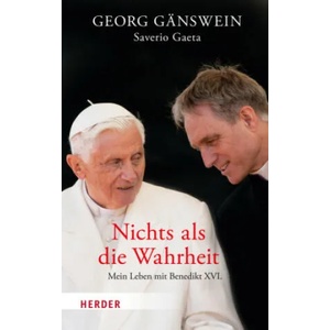 Nichts als die Wahrheit | Georg Gänswein, Saverio Gaeta, Gabriele Stein, Stefanie Römer, Friederike Hausmann, Katja Issing (ISBN: 9783451396038)