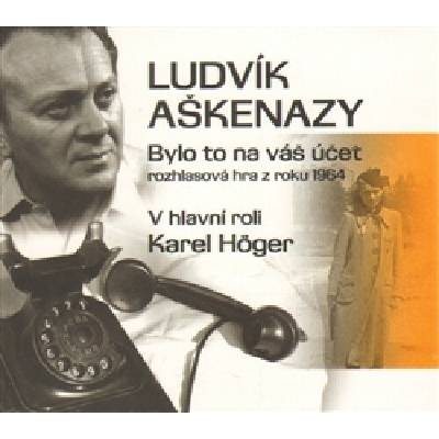 Bylo to na váš účet - Ludvík Aškenazy; Karel Höger; Vladimír Brabec; Mar