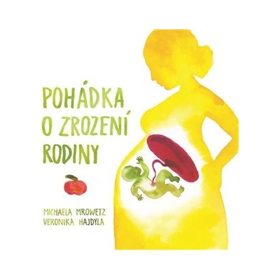 Pohádka o zrození rodiny - Michaela Mrowetz