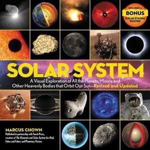 Solar System: A Visual Exploration of All the Planets, Moons, and Other Heavenly Bodies That Orbit Our Sun--Updated Edition | Marcus Chown (ISBN: 9780762480739)