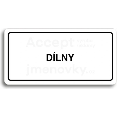 ACCEPT Piktogram DÍLNY - bílá tabulka - černý tisk