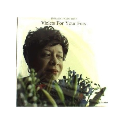 HORN SHIRLEY -TRIO-: VIOLETS FOR YOUR -180GR LP
