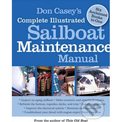 Don Casey's Complete Illustrated Sailboat Maintenance Manual - Casey Don
