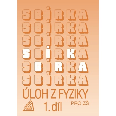 Sbírka úloh z Fyziky 1.díl pro ZŠ - J. Bohuněk