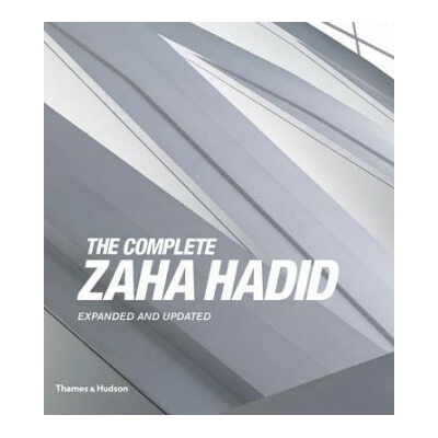 The Complete Zaha Hadid - Aaron Betsky