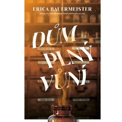 Dům plný vůní - Erica Bauermaister