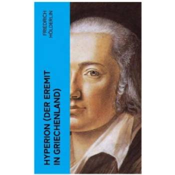 Hyperion (Der Eremit in Griechenland) | Friedrich Hölderlin