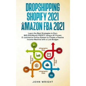 Dropshipping Shopify 2021 and Amazon FBA 2021 | John Wright (ISBN: 9781801446532)