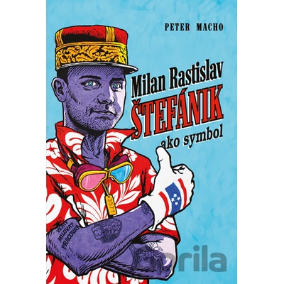 Milan Rastislav Štefánik ako symbol
