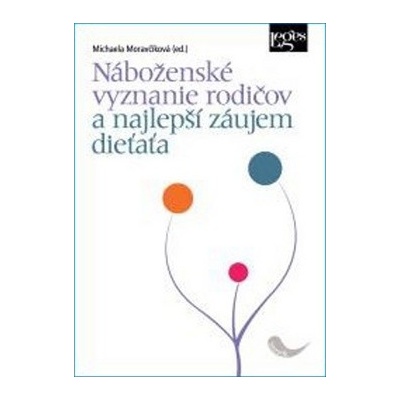Náboženské vyznanie rodičov a najlepší záujem dieťaťa - Michaela Moravčíková