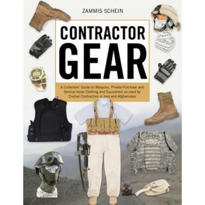 Contractor Gear: A Collectors' Guide to Weapons, Private-Purchase and Service-Issue Clothing and Equipment | Zammis Schein (ISBN: 9780764352584)