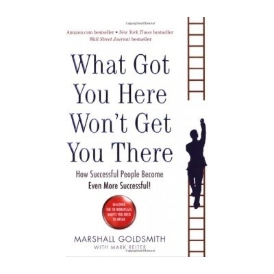 What Got You Here Won't Get You Ther - M. Goldsmith