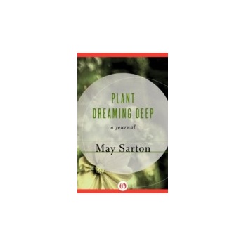 Plant Dreaming Deep - Sarton May
