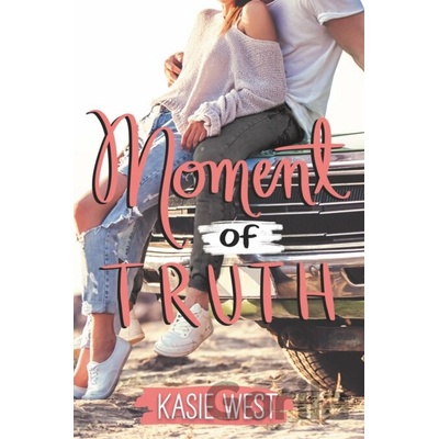 Moment of Truth - Kasie West