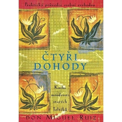 Čtyři dohody - Kniha moudrosti starých Toltéků - Don Miguel Ruiz
