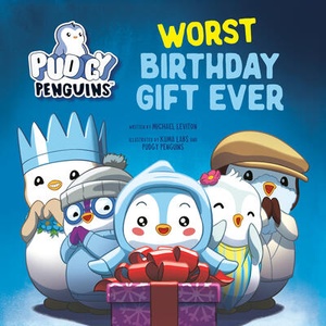 PUDGY PENGUINS WORST BIRTHDAY GIFT EVER | LEVITON MICHAEL (ISBN: 9798217223114)