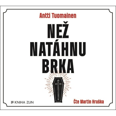 Než natáhnu brka - Antti Tuomainen