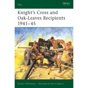Knight's Cross and Oak-Leaves Recipients 1941-45 | Gordon Williamson (ISBN: 9781841766423)
