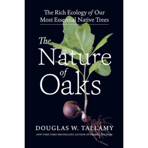 Nature of Oaks: The Rich Ecology of Our Most Essential Native Trees | TALLAMY DOUGLAS W (2021)