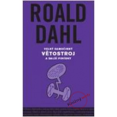 Velký samočinný větostroj a další povídky - Roald Dahl