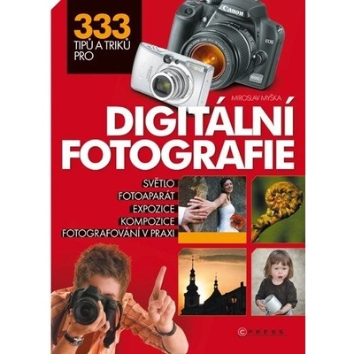 Myška Miroslav - 333 tipů a triků pro digitální fotografii