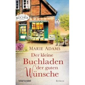 Der kleine Buchladen der guten Wünsche | Marie Adams (ISBN: 9783734107924)