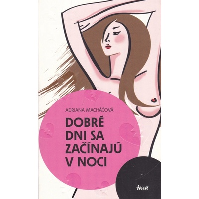 Dobré dni sa začínajú v noci - Adriana Macháčová
