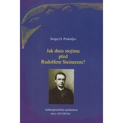 Jak dnes stojíme před Rudolfem Steinerem?