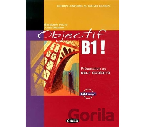 OBJECTIF B1! + CD AUDIO - FAURE, E., WALTHER, A.