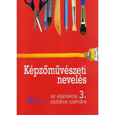 Výtvarná výchova pre 3. ročník ZŠ/Képzőművészeti nevelés s VJM (vyučovací jazyk maďarský)